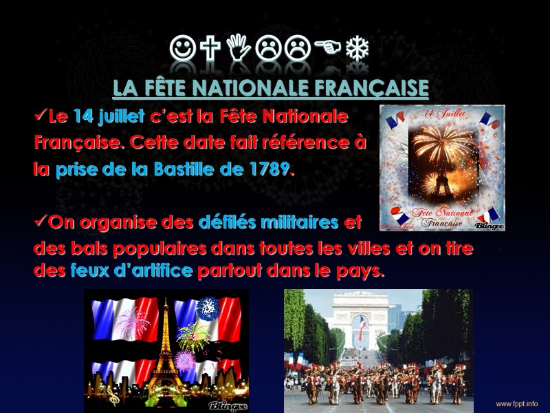 JUILLET LA FÊTE NATIONALE FRANÇAISE Le 14 juillet c’est la Fête Nationale Française. Cette